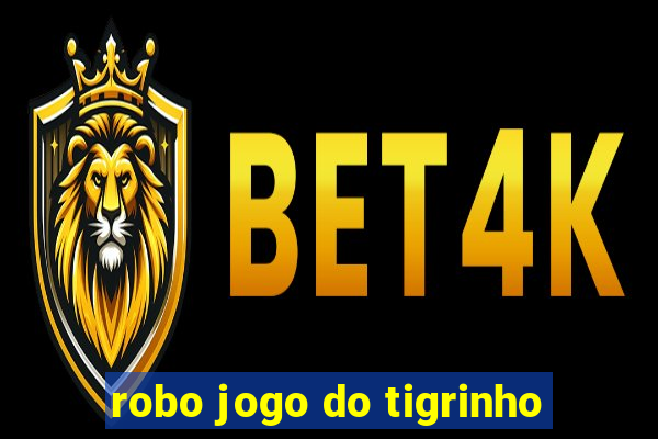 robo jogo do tigrinho